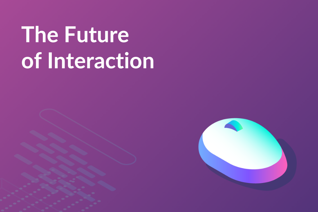 the future of interaction